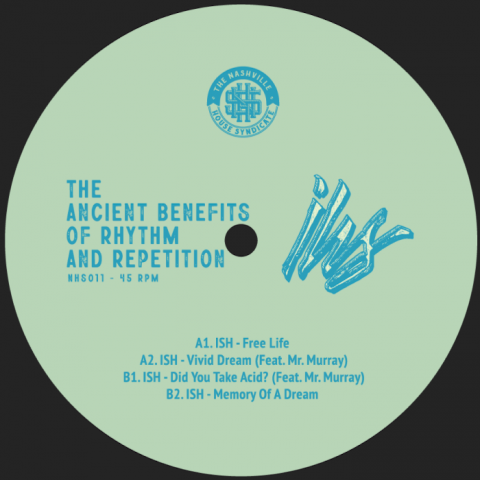 ( NHS 011 ) ISH - The Ancient Benefits of Rhythm and Repetition ( 12" ) The Nashville House Syndicate